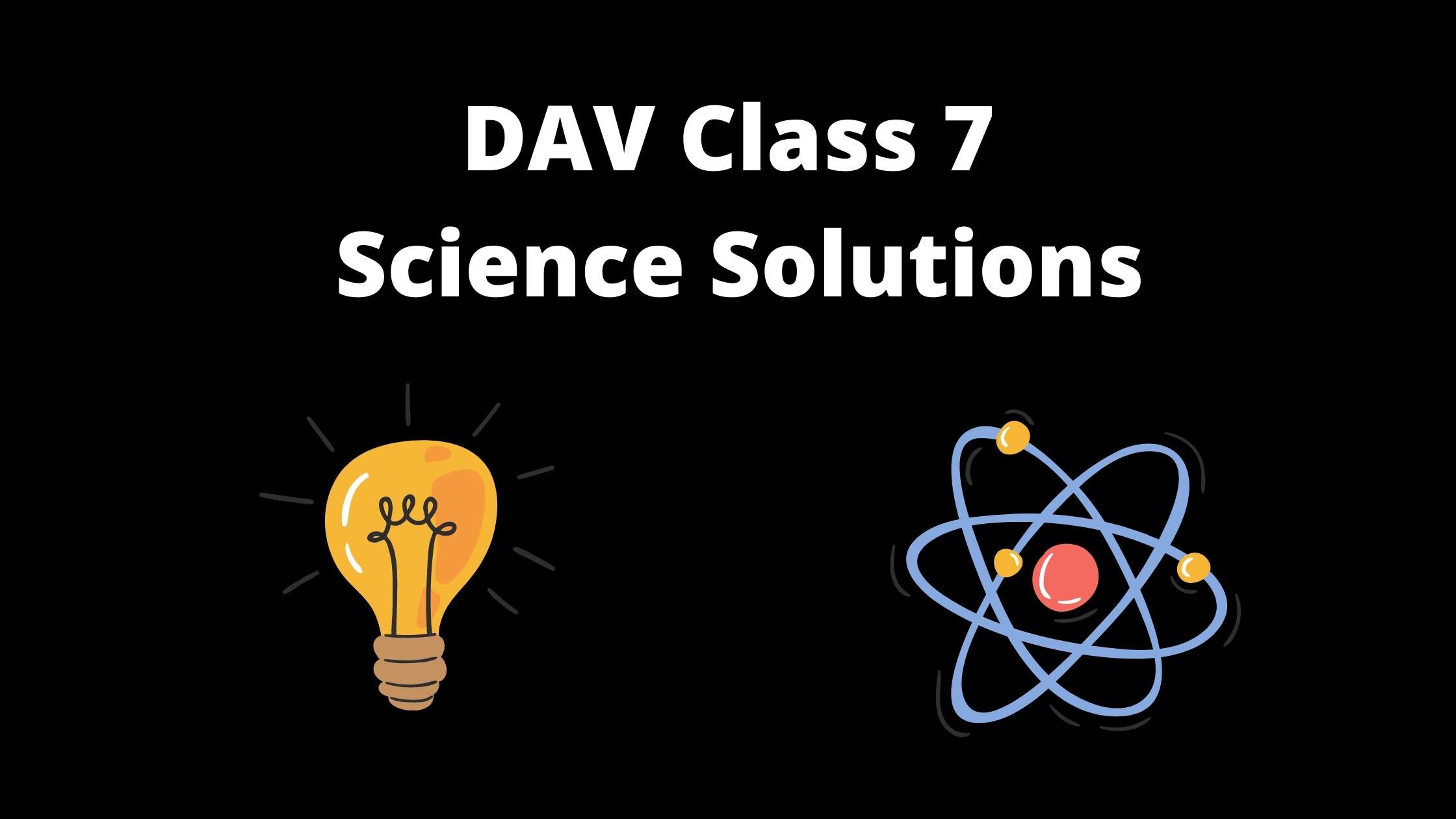 DAV Class 7 Science Solutions With Explanations All Chapters 