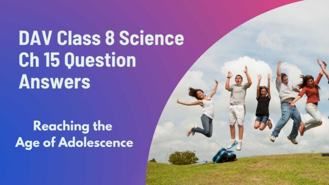 DAV Class 8 Science Chapter 15 Question Answers